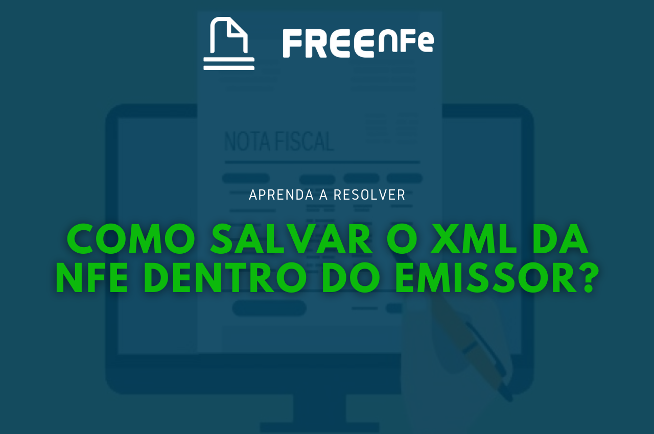 Como Salvar O Xml Da Nfe Dentro Do Emissor Freenfe Emissão De Notas Fiscais 5857